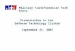 Presentation to the Defense Technology Cluster September 25, 2007 Military Transformation Task Force