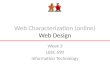 Web Characterization (online) Web Design Week 3 LBSC 690 Information Technology