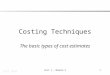 Cost Prof Unit I - Module 21 Costing Techniques The basic types of cost estimates