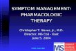 CMSC, June 2004 SYMPTOM MANAGEMENT: PHARMACOLOGICTHERAPY Christopher T. Bever, Jr., M.D. Director, MS CoE - East June 5, 2004