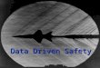 Data Driven Safety. X-15 Simulator X-15 Simulator Use Time honored criteria to predict aircraft behavior failed to uncover serious threats Pilot