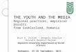 THE YOUTH AND THE MEDIA Regional practices, empirical results from Szeklerland, Romania Biró A. Zoltán – Gergely Orsolya – Ozsváth Berényi Hajnal Sapientia