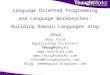 Language Oriented Programming and Language Workbenches: Building Domain Languages atop Java Neal Ford Application Architect ThoughtWorks 