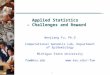1 Applied Statistics – Challenges and Reward Wenjiang Fu, Ph.D Computational Genomics Lab, Department of Epidemiology Michigan State University fuw@msu.edu