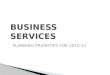 BUSINESS SERVICES PLANNING PRIORITIES FOR 2010-11