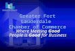 Greater Fort Lauderdale Chamber of Commerce Where Meeting Good People is Good for Business