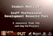 Student Mobility: Staff Professional Development Resource Pack A resource from the Let’s Stay Put Project A resource from the Let’s Stay Put Project