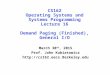 CS162 Operating Systems and Systems Programming Lecture 16 Demand Paging (Finished), General I/O March 30 th, 2015 Prof. John Kubiatowicz 