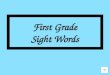 First Grade Sight Words over 115 new 116 sound 117