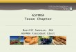 1 ASFMRA Texas Chapter Merrill Swanson, ARA ASFMRA President Elect