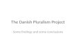 The Danish Pluralism Project Some findings and some conclusions