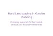 Hard Landscaping in Garden Planning Choosing materials for horizontal, vertical and decorative elements