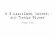 6-3 Grassland, Desert, and Tundra Biomes Page 155