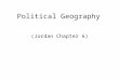 Political Geography (Jordan Chapter 6). States of the World Today Patterns are the result of historical activities. Source: CIA //