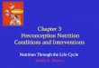 Chapter 3 Preconception Nutrition Conditions and Interventions Nutrition Through the Life Cycle Judith E. Brown