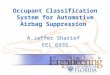 Occupant Classification System for Automotive Airbag Suppression A.Jaffer Sharief EEL 6935 1