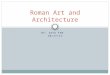 BY: ZOYA FAN 10/17/11 Roman Art and Architecture