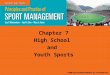 Chapter 7 High School and Youth Sports. Introduction High numbers of children participate in youth/school sports. Athletics provide positive influences