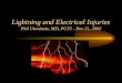 Lightning and Electrical Injuries Phil Ukrainetz, MD, PGY5 - Nov 21, 2002