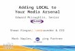 LOCAL Adding LOCAL to Your Media Arsenal Edward McLoughlin, Senior Partner Shawn Riegsecker, Founder & CEO Mark Naples, Managing Partner