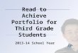 Read to Achieve Portfolio for Third Grade Students 2013-14 School Year
