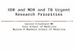 XDR and MDR and TB Urgent Research Priorities Gerald Friedland MD Yale School of Medicine Nelson R Mandela School of Medicine