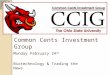 Common Cents Investment Group Monday February 24 th Biotechnology & Trading the News