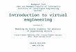 Introduction to virtual engineering László Horváth  Budapest Tech John von Neumann Faculty of Informatics Institute of Intelligent Engineering