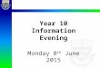 Year 10 Information Evening Monday 8 th June 2015