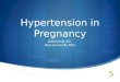 Hypertension in Pregnancy Dapinderjit Gill Ross University MS3