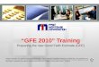 “GFE 2010” Training Preparing the new Good Faith Estimate (GFE) Desktop Underwriter is a registered trademark of Fannie Mae. Loan Prospector is a registered