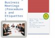 Conducting Business Meetings (Procedures and Etiquettes) Dela Torre, Trixie N. ENSP2 – A01 Mr. Xavier Aquino Velasco (Associate/Lecturer III FEU Tech)