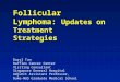 MJR Follicular Lymphoma: Updates on Treatment Strategies Daryl Tan Raffles Cancer Center Visiting Consultant Singapore General Hospital Adjunct Assistant