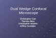 Dual Wedge Confocal Microscope Christopher Carr Thomas Aites Christopher Marinis Jeffrey Guziejka