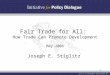 1 Fair Trade for All: How Trade Can Promote Development May 2006 Joseph E. Stiglitz