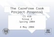 The CareFree Cook Project Proposal CS 410 Group 2 Spring 2004 4 May 2004