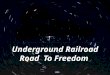 Underground Railroad Road To Freedom Underground Railroad (UGRR) is a term for the network of people and places who assisted fugitive slaves as they