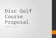 Disc Golf Course Proposal Community Park. Description The City of Huber Heights Parks and Recreation Board is proposing the installation of a 9-hole disc