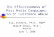The Effectiveness of Mass Media Campaigns: Youth Substance Abuse Bill Bukoski, Ph.D., NIDA Robert Orwin, Ph.D., Westat June 7, 2006