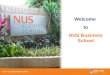 Welcome to NUS Business School. Mission We seek to be a leading global business school recognised for excellence in education and research. Additionally,