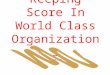 Keeping Score In World Class Organizations 5/26/99