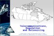 Communications, Energy and Paperworkers Union of Canada Syndicat canadien des communications, de l’énergie et du papier Telecommunications, Regulation