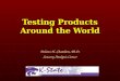 Testing Products Around the World Delores H. Chambers, Ph.D. Sensory Analysis Center
