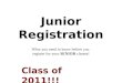 Junior Registration What you need to know before you register for your SENIOR classes! Class of 2011!!!