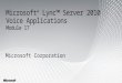 Microsoft ® Lync™ Server 2010 Voice Applications Module 17 Microsoft Corporation