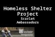Homeless Shelter Project Scarlet Ambassadors. Buchanan Transitional Living Houses 8 homeless youth, ages 16-21 Youth can live in facility for up to 21