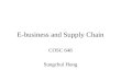 E-business and Supply Chain COSC 648 Sungchul Hong