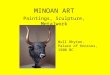 MINOAN ART Paintings, Sculpture, Metalwork Bull Rhyton, Palace of Knossos, 1500 BC