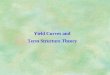 Yield Curves and Term Structure Theory. Yield curve The plot of yield on bonds of the same credit quality and liquidity against maturity is called a yield