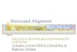 1 Horizontal Alignment See:  x/ch05.htm (Chapter 5 from FHWA’s Flexibility in Highway Design) 